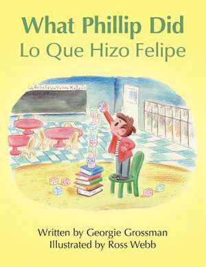 What Phillip Did/Lo Que Hizo Felipe de Georgie Grossman