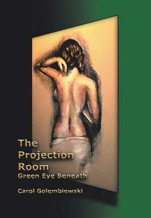 The Projection Room de Carol Golembiewski