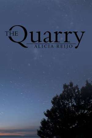 The Quarry de Alicia Reijo