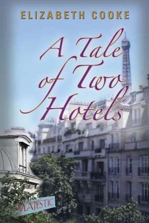 A Tale of Two Hotels de Elizabeth Cooke