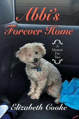 Abbi'S Forever Home de Elizabeth Cooke