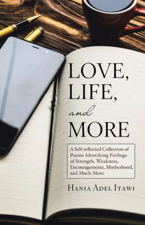 Love, Life, and More de Hania Adel Itawi