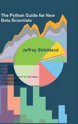 Strickland, J: Python Guide for New Data Scientists