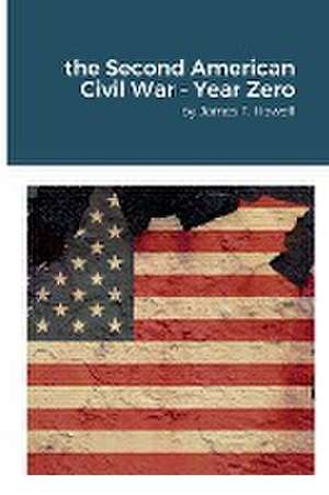 The Second American Civil War - Year Zero de James Howell