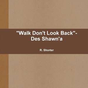 "Walk Don't Look Back"- Des Shawn'a de R. Shorter