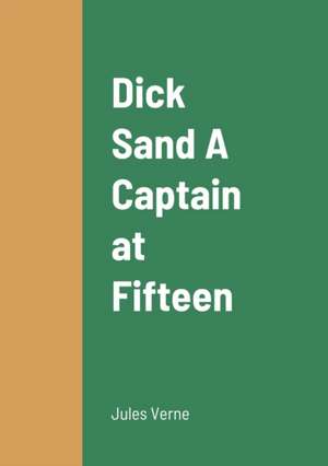 Dick Sand A Captain at Fifteen de Jules Verne