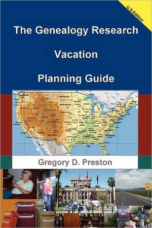 The Genealogy Research Vacation Planning Guide de Gregory Preston