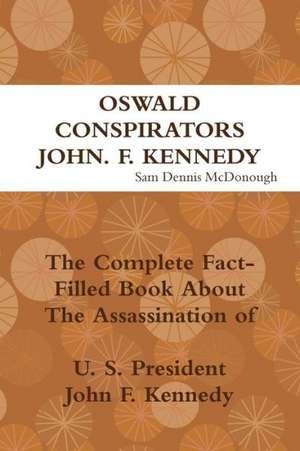 Oswald, Conspirators and JFK de Sam Dennis McDonough