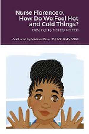 Nurse Florence®, How Do We Feel Hot and Cold Things? de Michael Dow