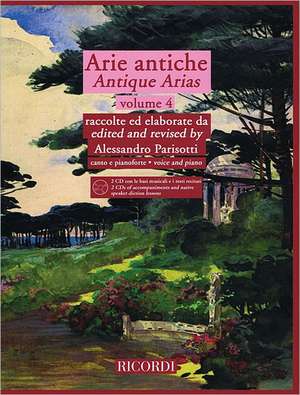 Arie Antiche - Volume 4: With 2 CDs of Accompaniments and Native Speaker Diction Lessons de Alessandro Parsotti