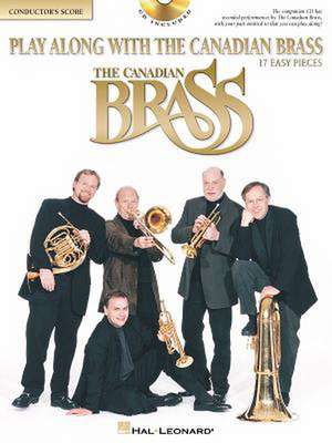 Play Along with the Canadian Brass: 17 Easy Pieces Conductor's Score de Hal Leonard Corp