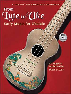 From Lute to Uke Early Music for Ukulele Book/Online Audio