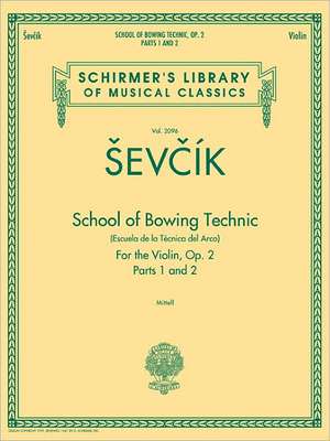 School of Bowing Technics, Op. 2, Parts 1 & 2: Schirmer's Library of Musical Classics, Vol. 2096 de Otakar Sevcik