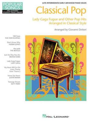 Classical Pop - Lady Gaga Fugue & Other Pop Hits: Popular Songs Series Late Intermediate/Early Advanced Piano Solos de Lady Gaga