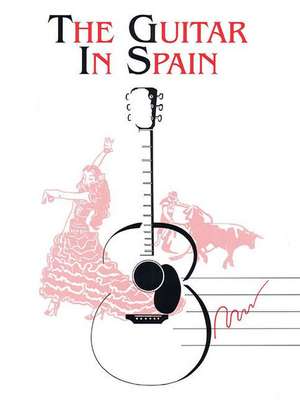 The Guitar in Spain de Hal Leonard Corp