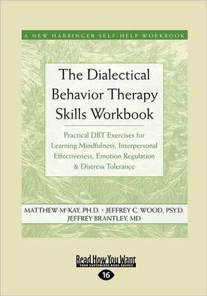 The Dialectical Behavior Therapy Skills Workbook de Matthew Mckay