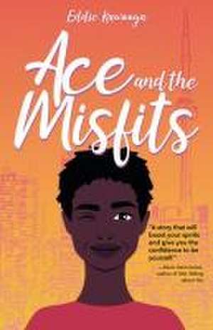 Ace and the Misfits de Eddie Kawooya