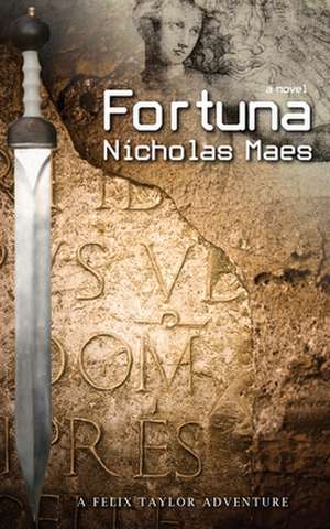 Fortuna: A Felix Taylor Adventure de Nicholas Maes