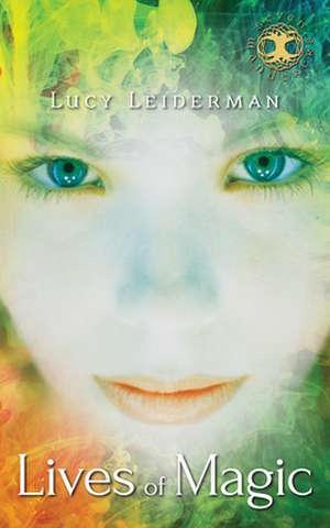 Lives of Magic de Lucy Leiderman