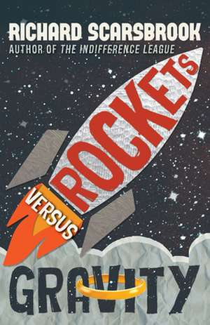 Rockets Versus Gravity de Richard Scarsbrook