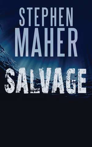 Salvage de Stephen Maher