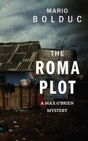 The Roma Plot: A Max O'Brien Mystery de Mario Bolduc