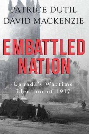 Embattled Nation de Patrice Dutil