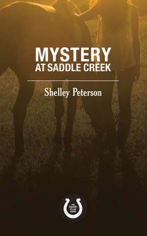 Mystery at Saddle Creek de Shelley Peterson