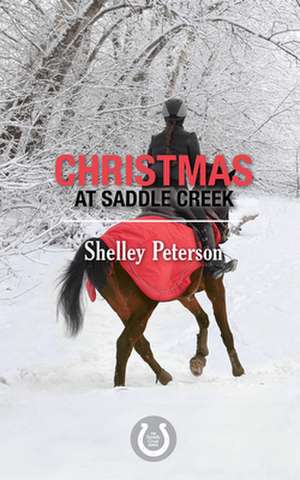 Christmas at Saddle Creek de Shelley Peterson