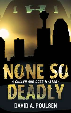 None So Deadly: A Cullen and Cobb Mystery de David A. Poulsen