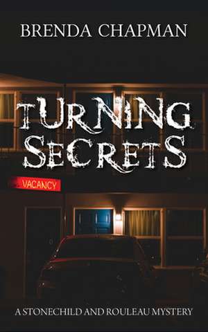 Turning Secrets: A Stonechild and Rouleau Mystery de Brenda Chapman