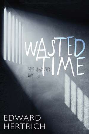 Wasted Time de Edward Hertrich