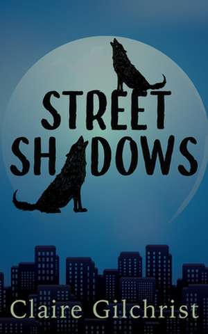 Street Shadows de Claire Gilchrist