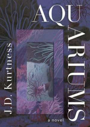 Aquariums de J D Kurtness