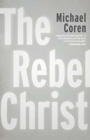 Rebel Christ de Michael Coren