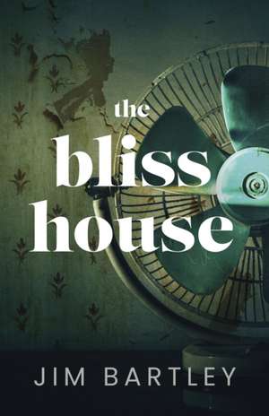 The Bliss House de Jim Bartley