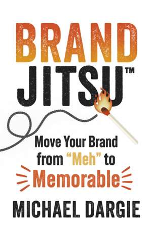 Brandjitsu(tm) de Michael Dargie