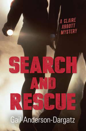 Search and Rescue de Gail Anderson-Dargatz