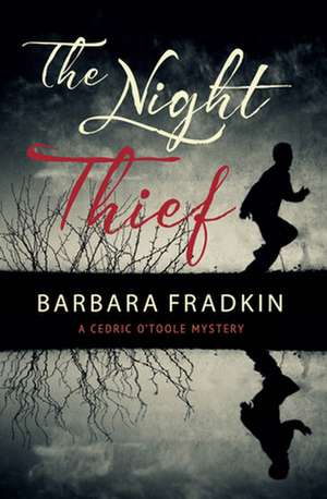 The Night Thief: A Cedric O'Toole Mystery de Barbara Fraser Fradkin