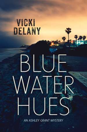 Blue Water Hues de Vicki Delany