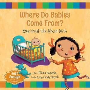 Where Do Babies Come From? de Jillian Roberts