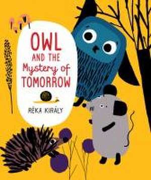 Owl and the Mystery of Tomorrow de Réka Király