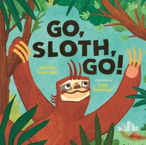 Go, Sloth, Go! de Gabrielle Prendergast