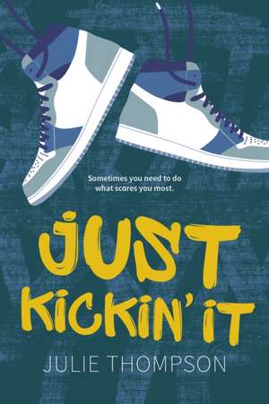 Just Kickin' It de Julie Thompson