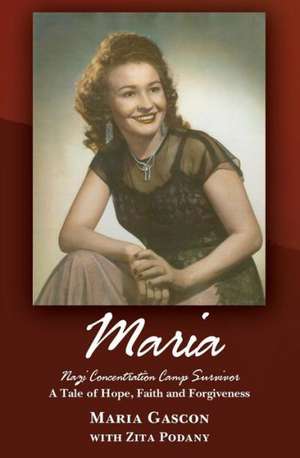 Maria: Nazi Concentration Camp Survivor de Maria Gascon