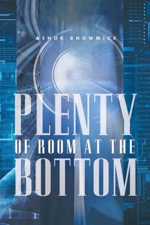 Plenty of Room at the Bottom de Ashok Bhowmick