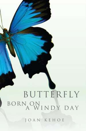 Butterfly Born on a Windy Day de Joan Kehoe