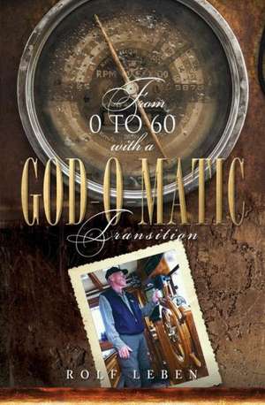 From 0 to 60 with a God-O-Matic Transition de Rolf Leben