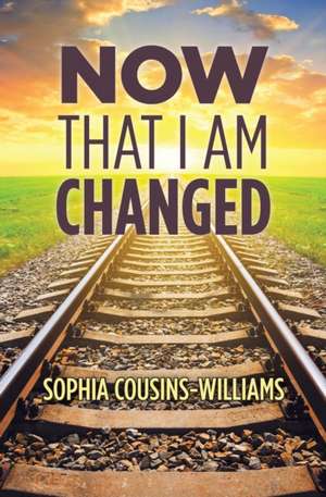 Now That I Am Changed: A Sunday School Manual for Teaching New Converts de Sophia Cousins-Williams