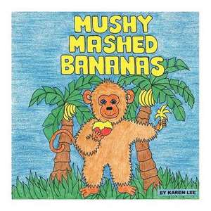 Mushy Mashed Bananas de Karen Lee